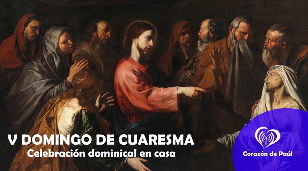 V Domingo de Cuaresma- Celebración en casa.